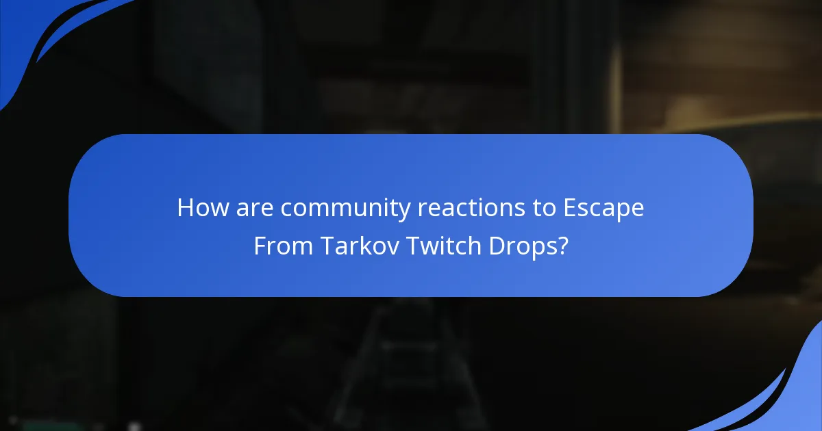 How are community reactions to Escape From Tarkov Twitch Drops?