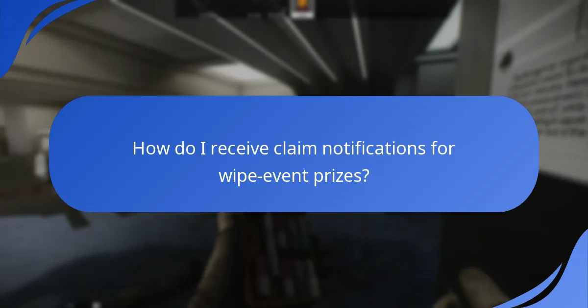 How do I receive claim notifications for wipe-event prizes?