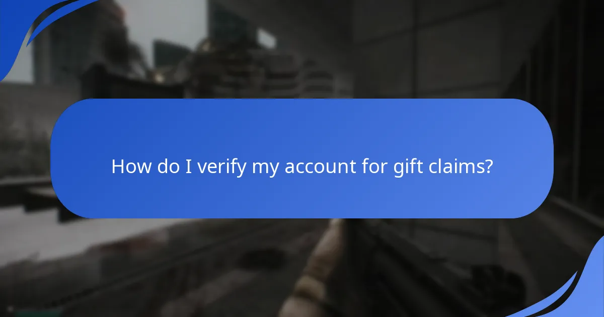 How do I verify my account for gift claims?