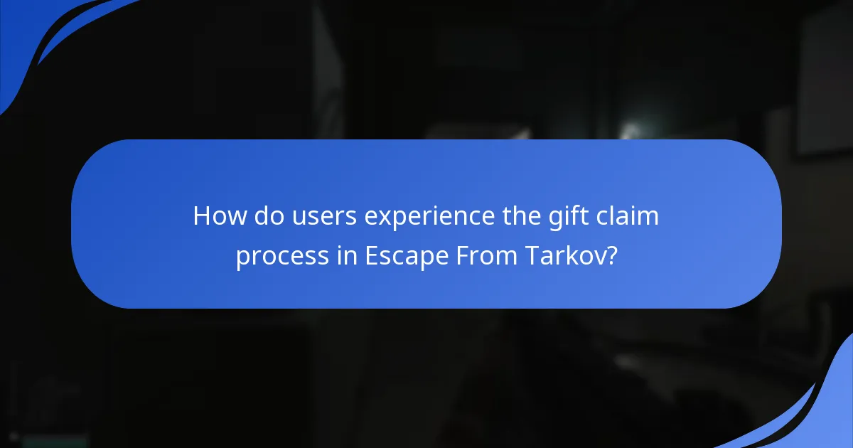 How do users experience the gift claim process in Escape From Tarkov?