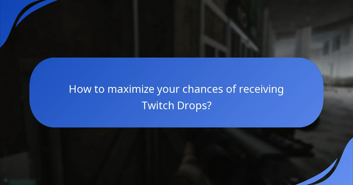 How to maximize your chances of receiving Twitch Drops?