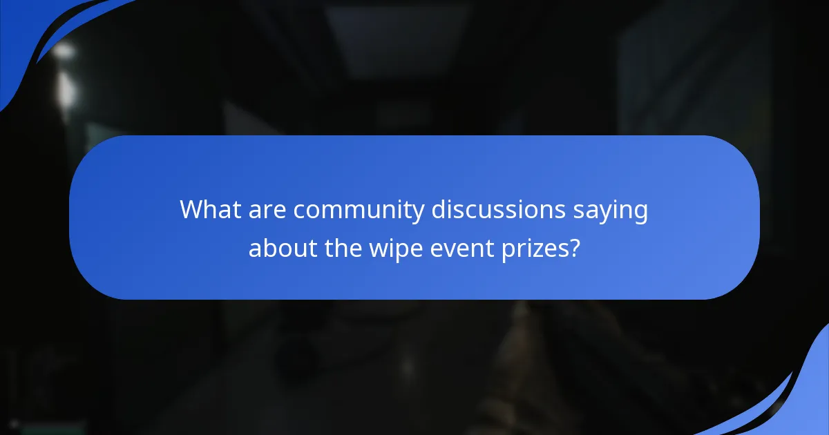 What are community discussions saying about the wipe event prizes?