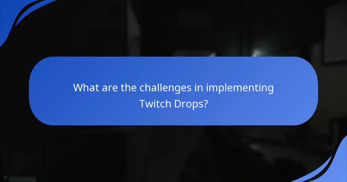 What are the challenges in implementing Twitch Drops?