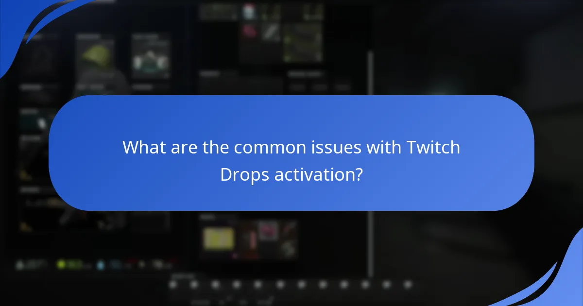 What are the common issues with Twitch Drops activation?