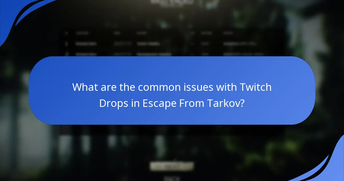 What are the common issues with Twitch Drops in Escape From Tarkov?