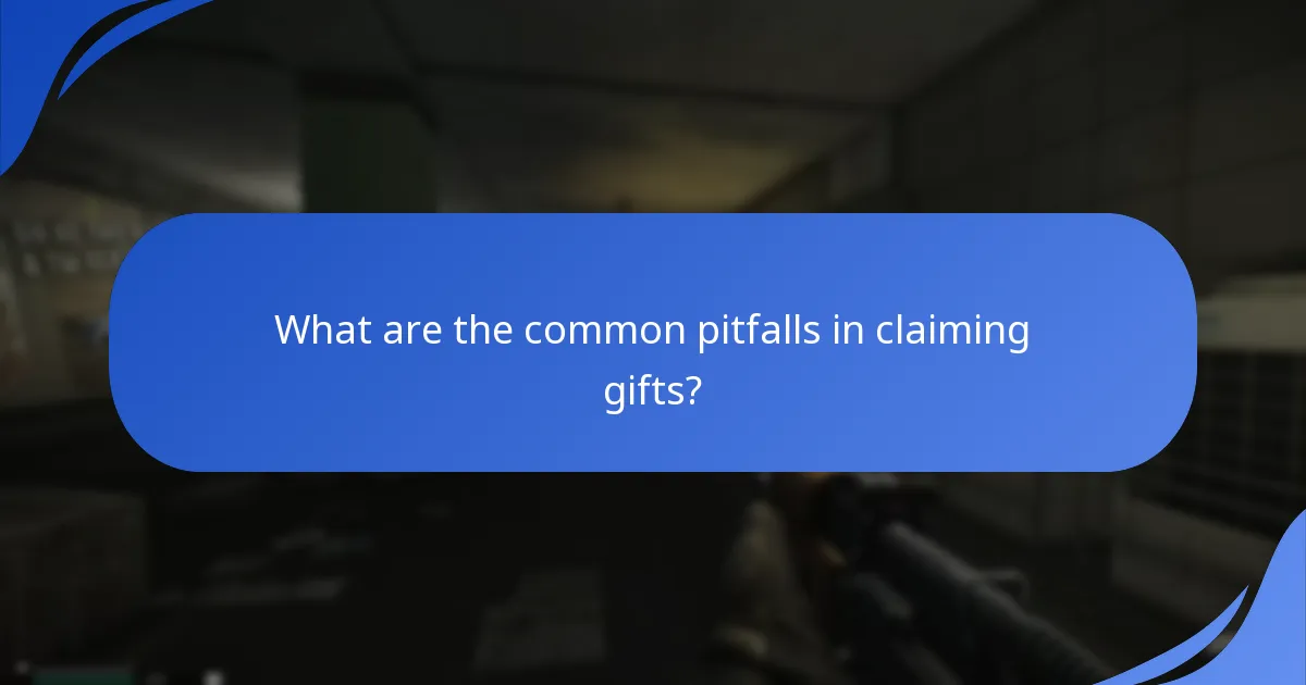 What are the common pitfalls in claiming gifts?