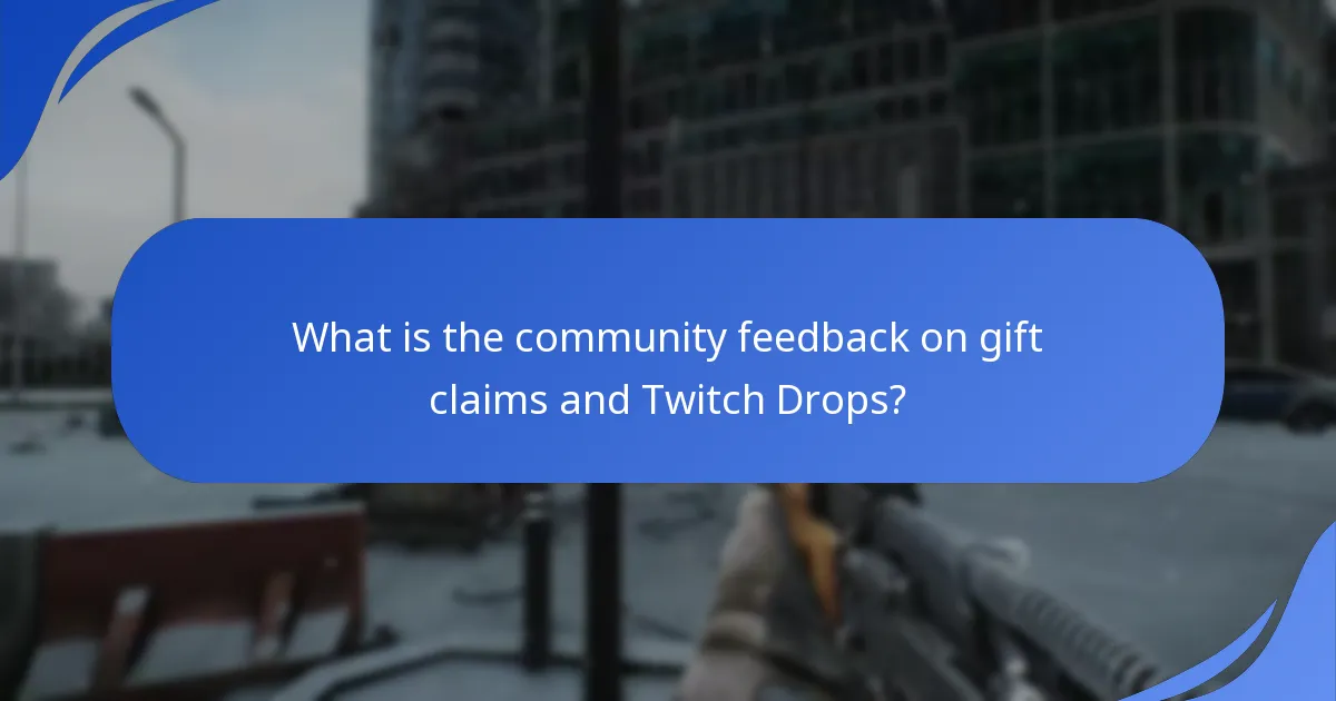What is the community feedback on gift claims and Twitch Drops?