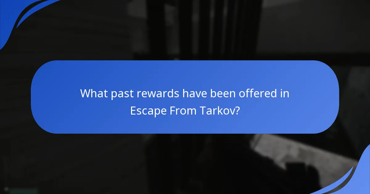 What past rewards have been offered in Escape From Tarkov?