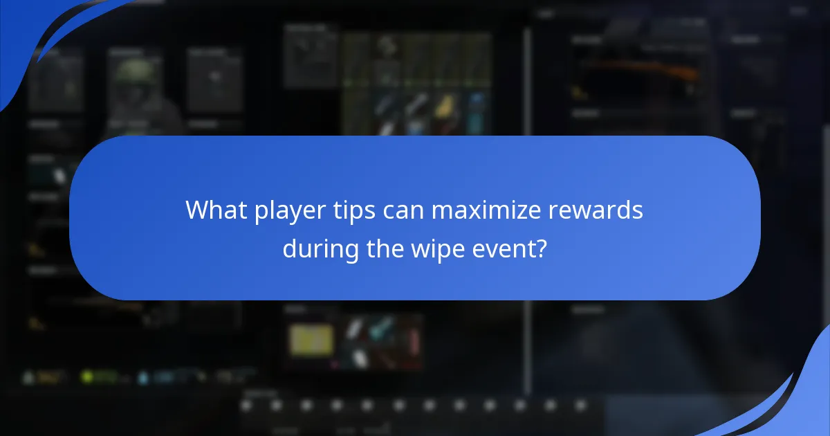 What player tips can maximize rewards during the wipe event?