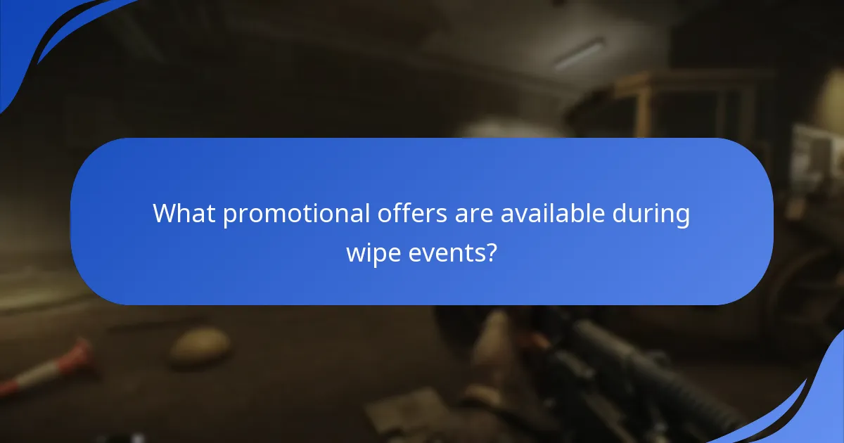 What promotional offers are available during wipe events?