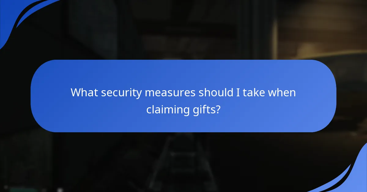 What security measures should I take when claiming gifts?