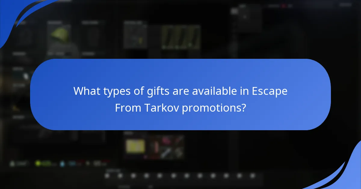 What types of gifts are available in Escape From Tarkov promotions?