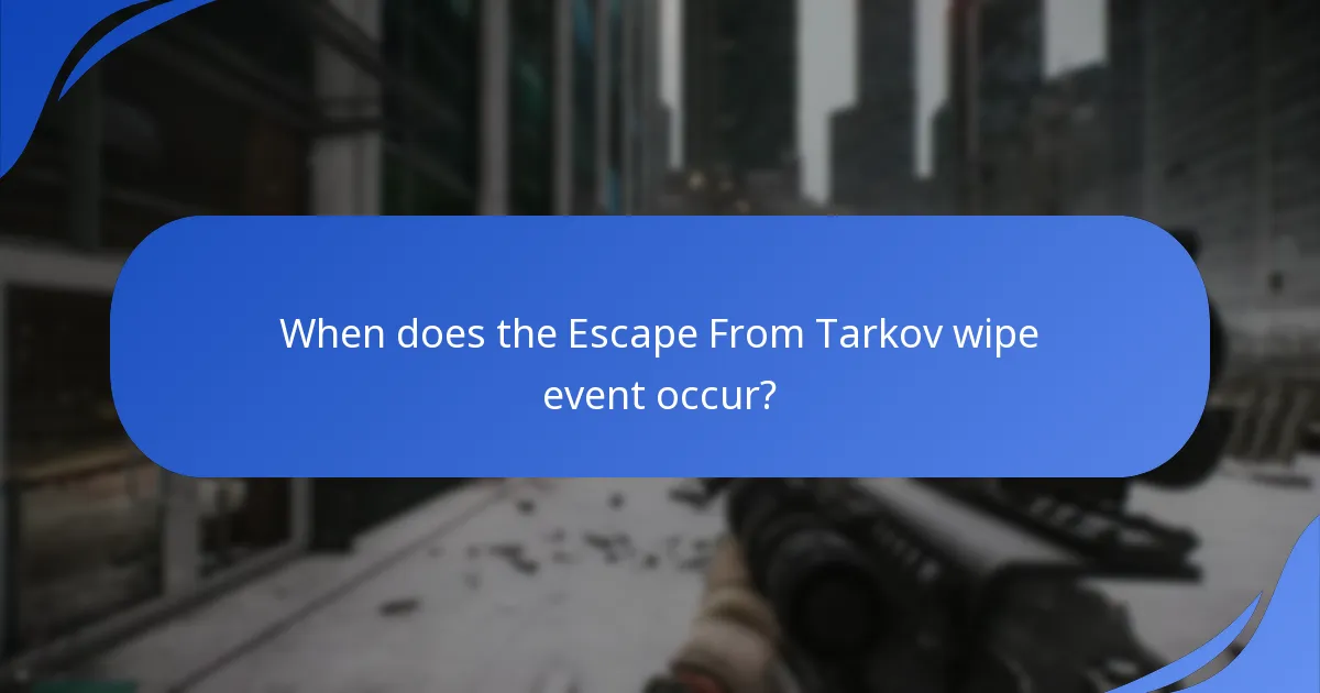 When does the Escape From Tarkov wipe event occur?