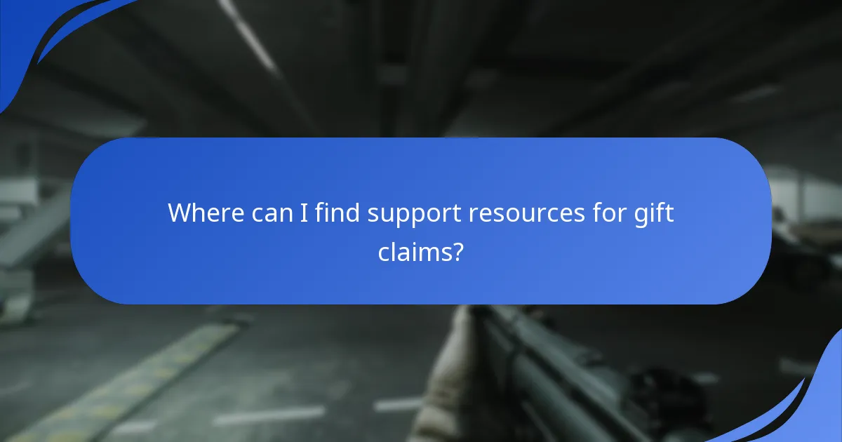 Where can I find support resources for gift claims?