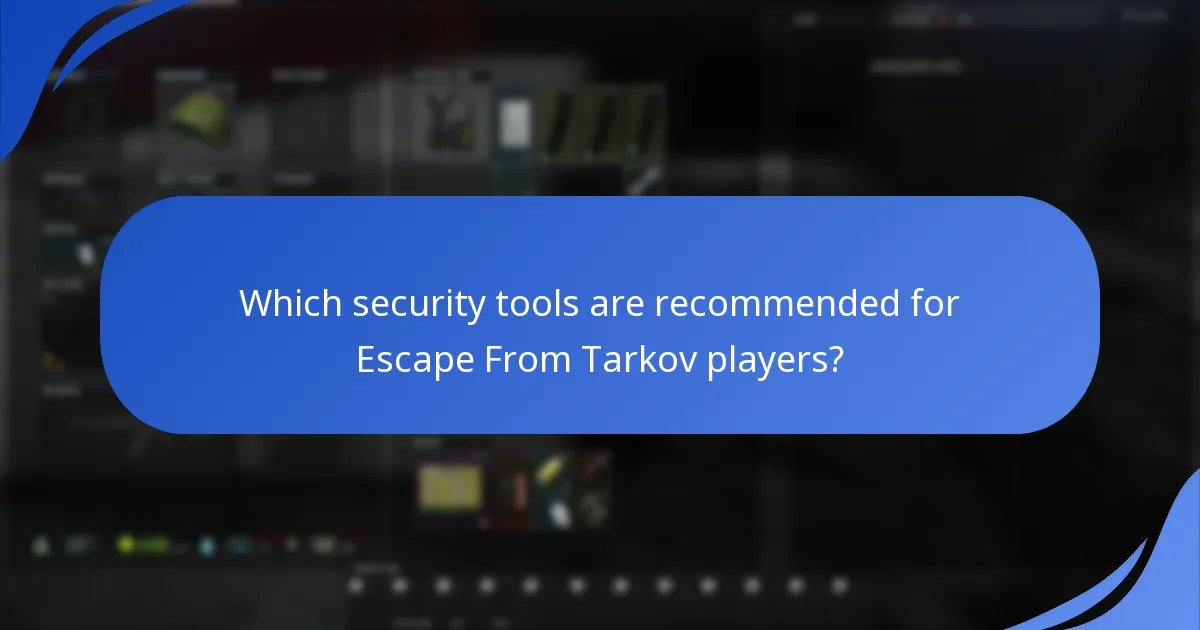 Which security tools are recommended for Escape From Tarkov players?