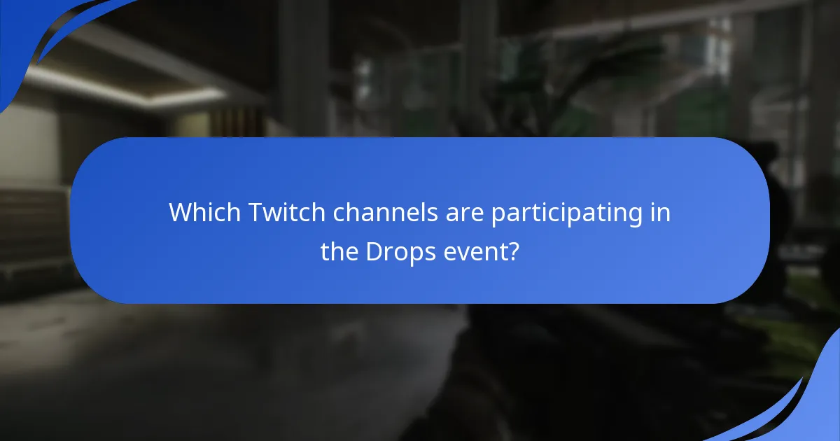 Which Twitch channels are participating in the Drops event?